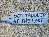 Paddle Oar wood nautical sign "I got paddled at the lake"