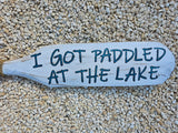 Paddle Oar wood nautical sign "I got paddled at the lake"