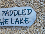 Paddle Oar wood nautical sign "I got paddled at the lake"